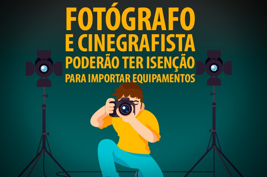 Dê sua opinião: equipamentos de vídeo e fotografia podem ficar isentos de impostos de importação