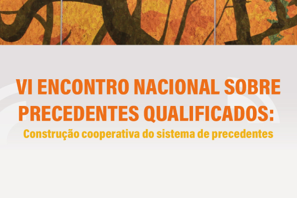 TST sediará VI Encontro Nacional sobre Precedentes Qualificados